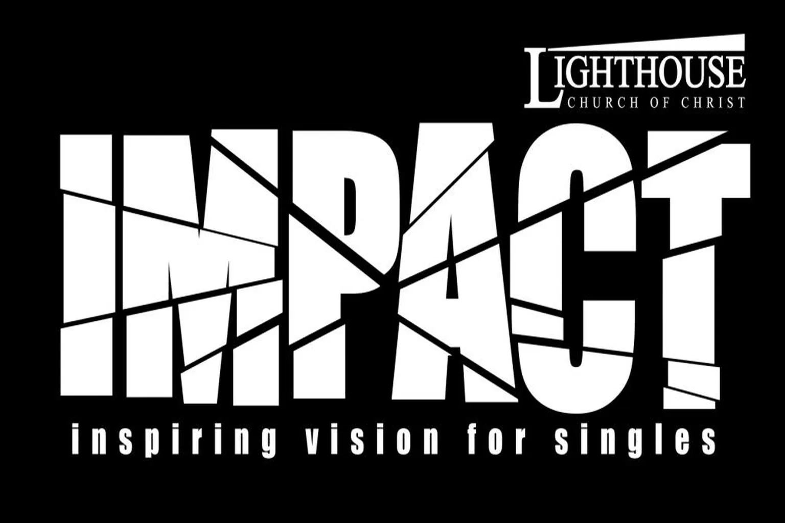 Impact Singles Ministry Of Lighthouse Church Of Christ in West Covina, California